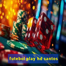 futebol play hd santos